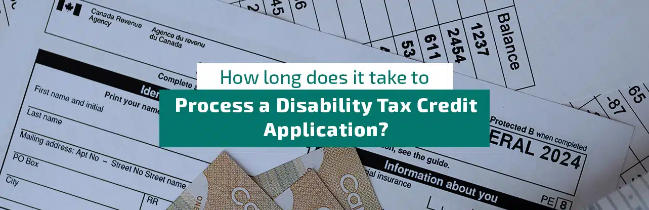 How long does it take to process a Disability Tax Credit application